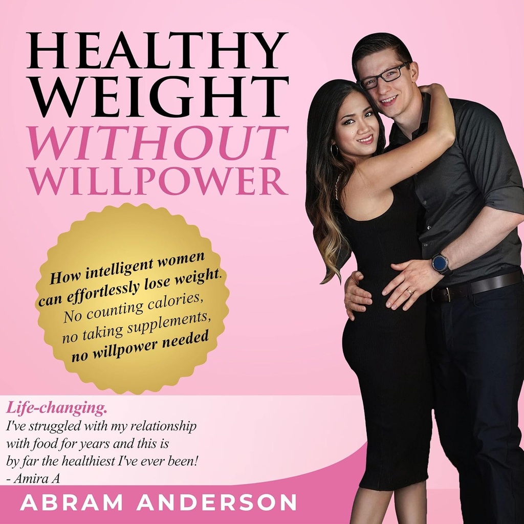 Willpower 없는 건강한 무게: 지적인 여자는 Effortlessly 무게를 잃을 수 있는 방법. 계산 칼로리 없음, 복용 보충 교재 없음, 필요 없음