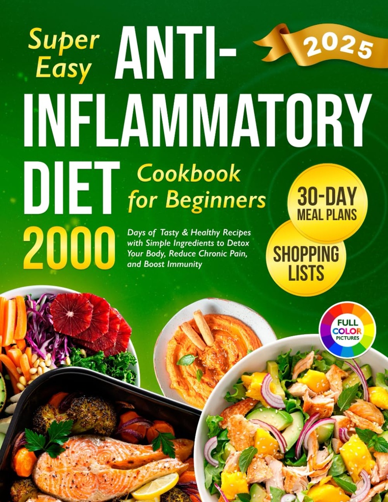 초소형 Anti-Inflammatory Diet Cookbook for Beginners: 2000 간단한 성분을 가진 맛있고 건강한 조리법의 일과 Detox에 30 일 식사 계획 ... (그림에 2024 Diet Cookbook)