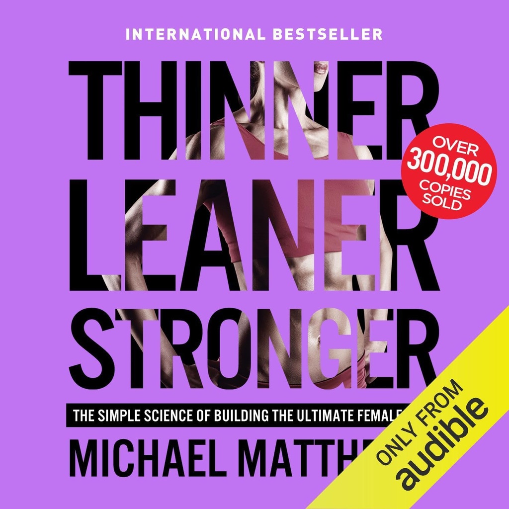 Thinner Leaner Stronger : 궁극적 인 여성 몸을 구축하는 간단한 과학