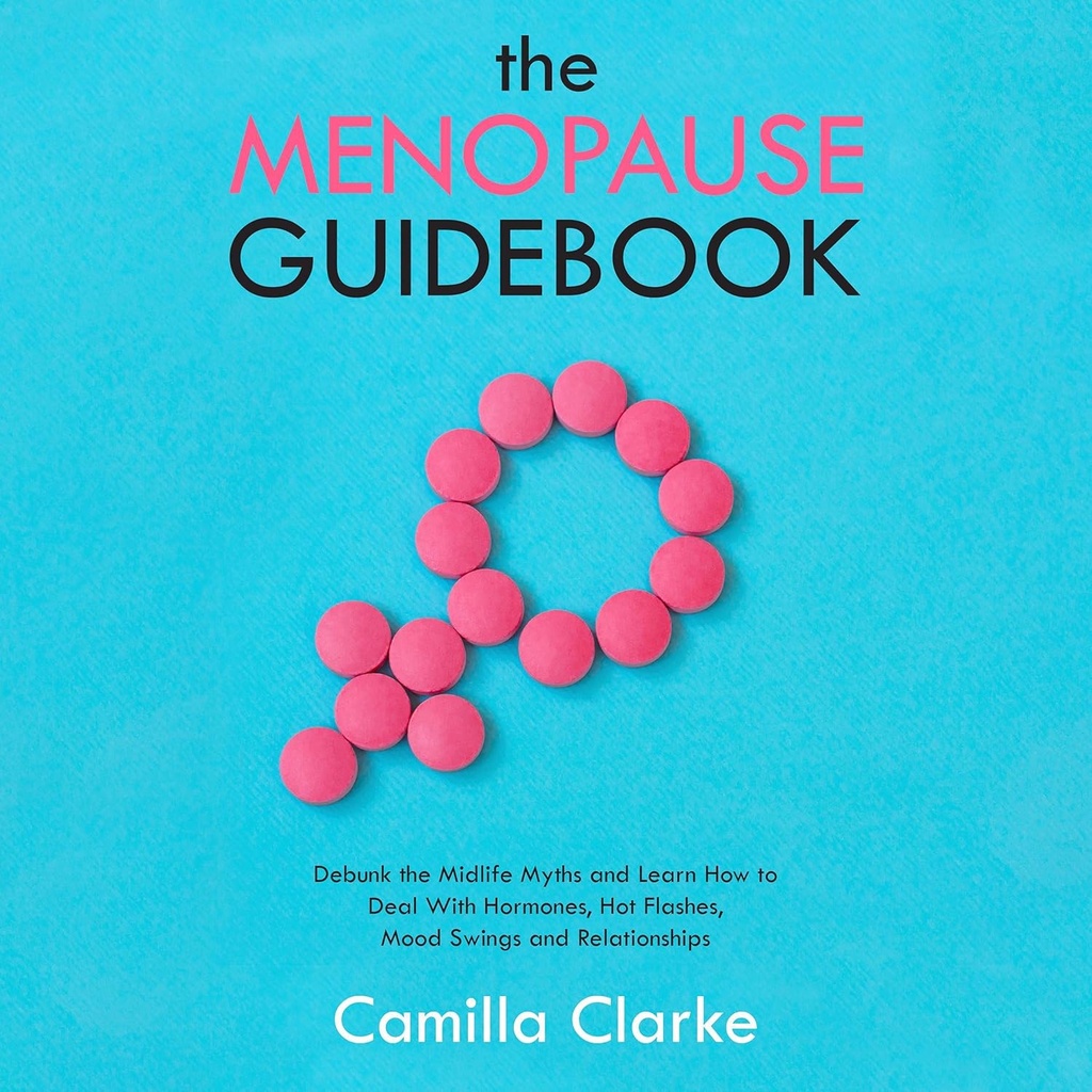 The Menopause Guidebook: Common Midlife Myths를 부채하고 Hormonal Changes, Hot Flashes, Mood Swings 및 Relationship Issue와 거래하는 방법을 알아보세요.