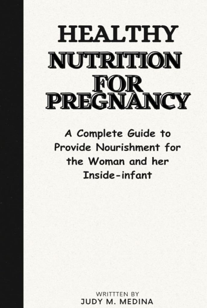 임신을 위한 건강한 영양: 여자를 위한 Nourishment를 제공하는 완전한 가이드 및 그녀의 내부 infant