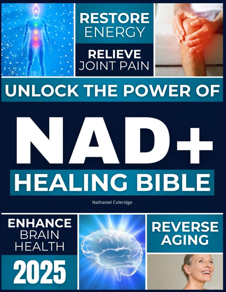 NAD+는 치유 성경 : 에너지, 역 노화, 완화 관절 통증, 강화 뇌 건강, 부스트 면역력, Timeless Longevity 달성에 NAD +의 힘을 잠금 해제