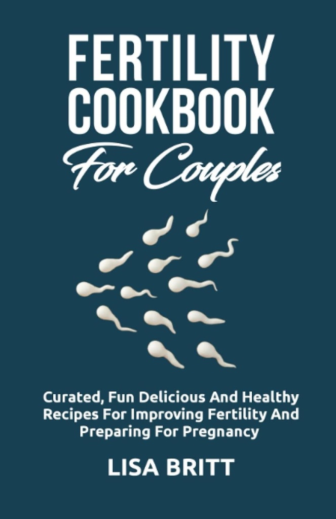 COUPLES를 위한 FERTILITY COOKBOOK: 습식, 맛있고 건강한 요리법