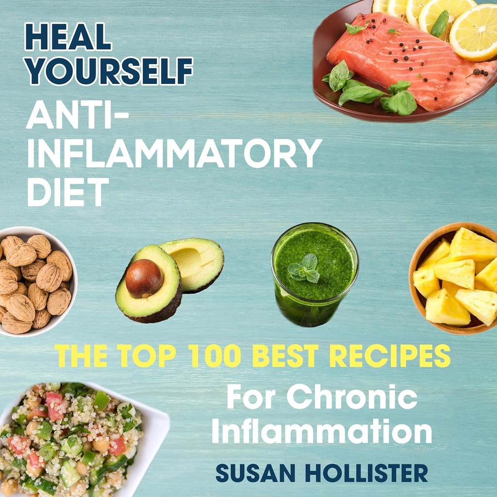 Anti-Inflammatory Diet : Heal Yourself : 만성 염증을위한 최고의 요리법