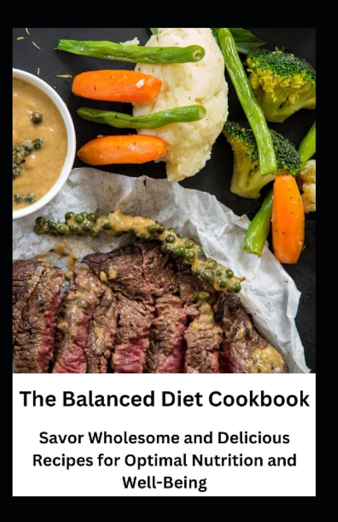 균형 잡힌 Diet Cookbook : Optimal Nutrition 및 Well-Being을위한 맛있는 요리법