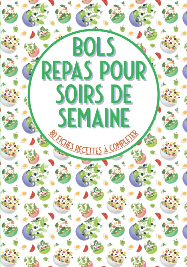 Bols repas 부 soirs de semaine 80 fiches recettes à compléter: 리브 드 요리 à remplir Friendshipbouddha 사발 구운 사발 케이크 사발 등 구이 recettes préférées en bol Kyushugrande 형식 (프랑스 판)