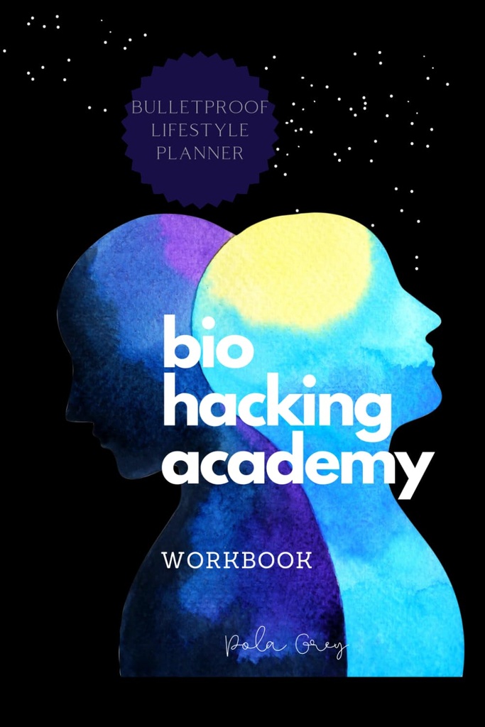 BIOHACKER ACADEMY WORKBOOK 자기 최적화 Biofeedback Cognitive MALE 버전의 Cover Black White Interior: Complete 2 MONTHS 8 Weeks PLANNER 명상 보충 다이어트 및 바이오 hacking