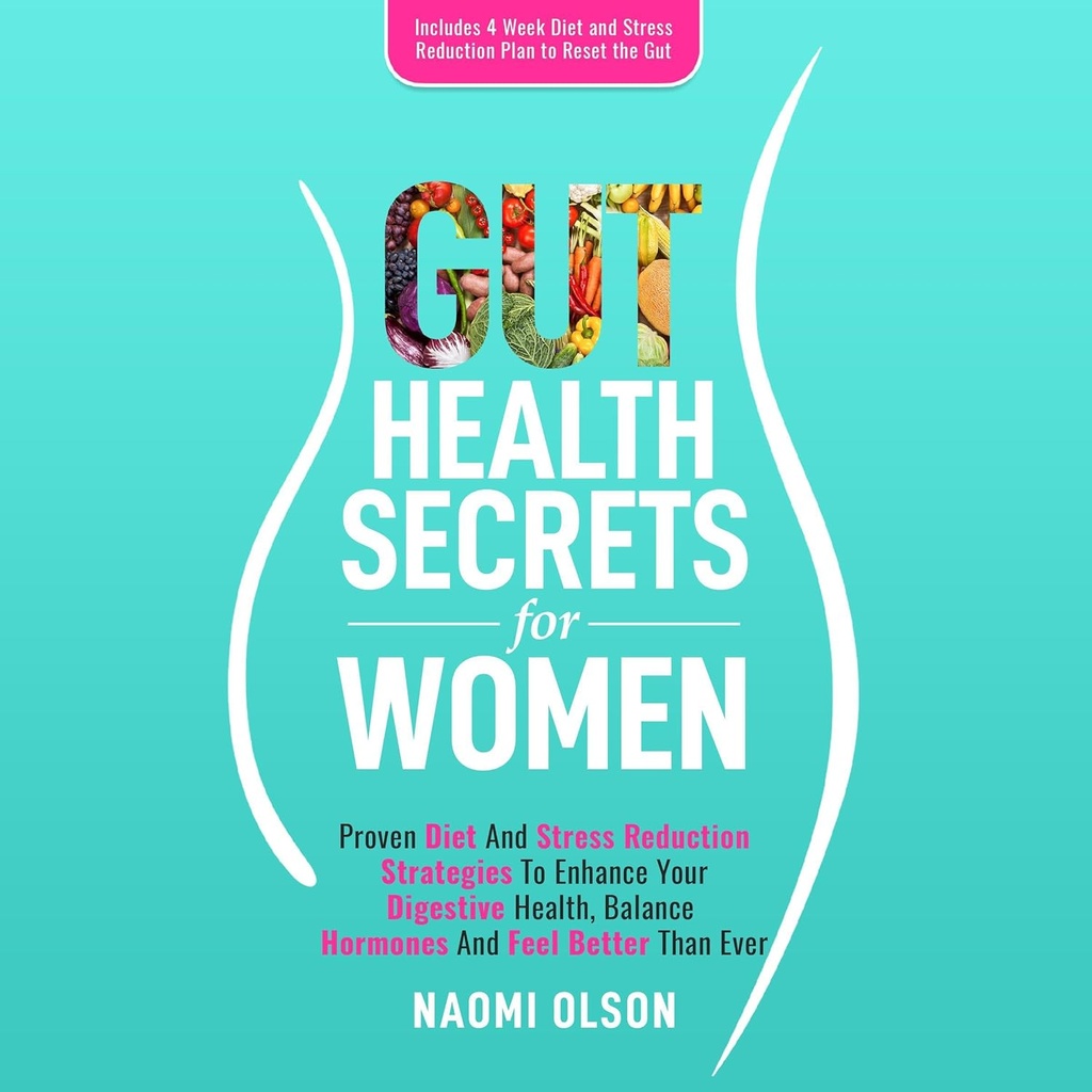 여성을 위한 Gut Health Secrets: Proven Diet & Stress Reduction Strategies는 소화 건강, 균형 호르몬을 강화하고, Ever보다 더 나은 느낌