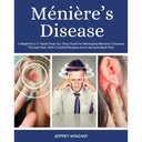 Ménière의 질병 : Beginner의 2-Week Step-by-Step Guide for Managing Meniere's Disease through Diet, Curated Recipes 및 샘플 식사 계획