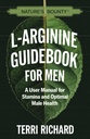 Nature 's Bounty L-Arginine Guidebook for Men: Stamina와 Optimal Male Health에 대한 사용자 설명서