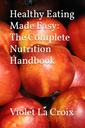 건강한 먹기 쉬운: 완전한 영양 Handbook