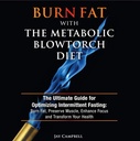 Metabolic Blowtorch Diet와 함께 지방을 굽기 : Intermittent Fasting 최적화를위한 궁극적 인 가이드 : 지방, 보존 근육, 강화 초점 및 당신의 건강을 변형