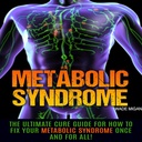 Metabolic Syndrome : Metabolic Syndrome를 한 번 수정하는 방법을위한 궁극적 인 치료 가이드!
