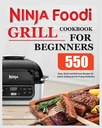 닌자 Foodi Grill Cookbook for Beginners : 쉽고 빠르고 맛있는 요리법 실내 석쇠 및 공기 튀김 Perfection