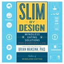 디자인에 의해 슬림: 매일 생활을위한 Mindless Eating Solutions