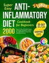 초소형 Anti-Inflammatory Diet Cookbook for Beginners: 2000 간단한 성분을 가진 맛있고 건강한 조리법의 일과 Detox에 30 일 식사 계획 ... (그림에 2024 Diet Cookbook)