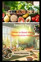 Fertility Fuel : 남성 생식 건강에 대한 음식