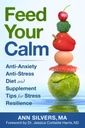 Calm을 먹이십시오 : 스트레스 탄력을위한 Anti-Anxiety Anti-Stress Diet 및 보충 팁