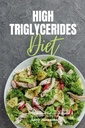 높은 Triglycerides 다이어트 : Curated 요리법과 7 일 식사 계획과 함께 초보자의 3-Week 단계별 가이드