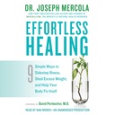 Effortless 치유: 9개의 간단한 방법 옆 단계 Illness, Shed Excess 무게 및 도움 당신의 몸 고침 Itself