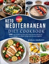 КЕТО MEDITERRAN DIET COOKBOOK : 1,000 맛있는, 저탄소, 심장 - 건강 조리법 체중 감량, 부스트 에너지, 그리고 더 긴 수명을 지원