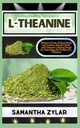 L-THEANINE: Focus를 강화하고, 스트레스를 줄이고, L-Theanine의 힘을 잠금 해제함으로써 Nature's Calming Secret를 통해 정신적인 Clarity를 달성하십시오.
